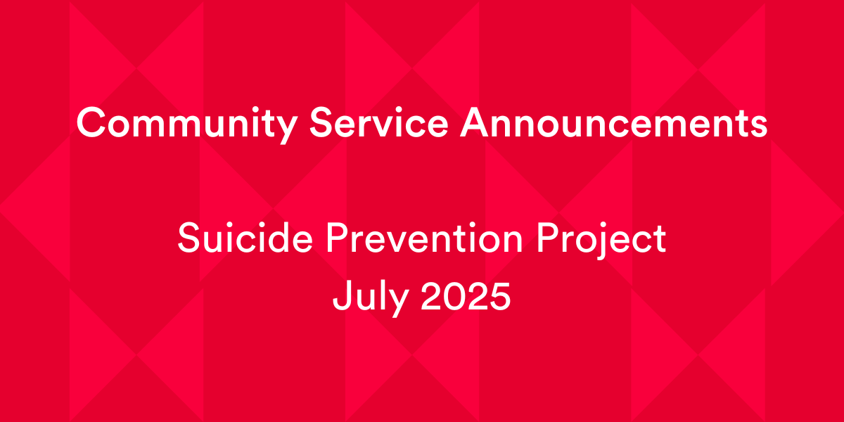 Suicide Prevention Content for Broadcasters - July 2025